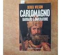 Carlo Magno. Barbaro e imperatore