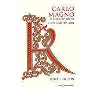 Carlo Magno. Il ritratto del re e dell'imperatore
