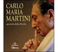 Carlo Maria Martini apostolo della Parola