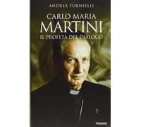 Carlo Maria Martini. Il profeta del dialogo