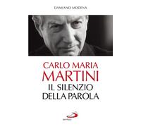 Carlo Maria Martini. Il silenzio della Parola