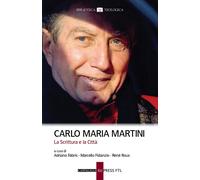 Carlo Maria Martini. La Scrittura e la Città - Fabris A., Fidanzio M.