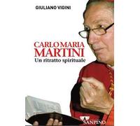 Carlo Maria Martini. Un ritratto spirituale