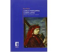 Carlo Marsuppini. Carmi latini - Pierini Ilaria