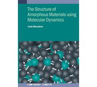 Carlo Massobrio The Structure of Amorphous Materials using Molecular (Tascabile)
