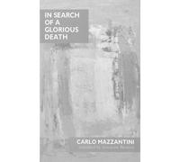 Carlo Mazzantini In Search of a Glorious Death (Copertina rigida)