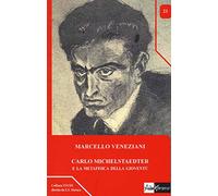 Carlo Michelstaedter e la metafisica della gioventù