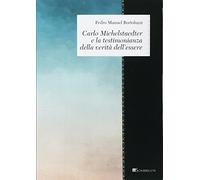 Carlo Michelstaedter e la testimonianza della verità dell'essere