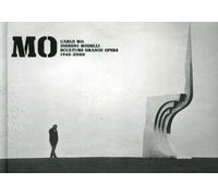 Carlo Mo. Disegni Modelli Sculture Grandi Opere. 1965-2000