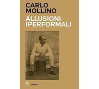 Carlo Mollino. Allusioni Iperformali-Hyperformal allusions. Ediz. bilingue