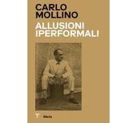 Carlo Mollino. Allusioni Iperformali-Hyperformal allusions. Ediz. bilingue