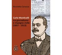 Carlo Monticelli tra giornalismo e impegno civile (1857-1913) - 2