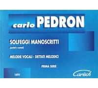 Carlo Pedron Solfeggi Manoscritti prima serie (parlati e cantati) Melodie Vocali-Dettati melodici