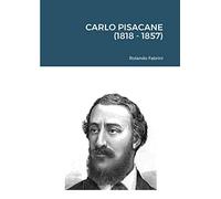 CARLO PISACANE (1818 - 1857)