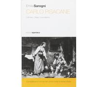 Carlo Pisacane. L'amore. L'Italia. Il socialismo