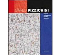 Carlo Pizzichini. Dipinti, ceramiche, bronzi, disegni. Ediz. illustrata