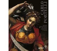 Carlo Portelli. Pittore eccentrico fra Rosso Fiorentino e Vasari. Catalogo della mostra (Firenze, 22 dicembre 2015-30 aprile 2016). Ediz. illustrata