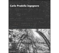 Carlo Pradella ingegnere. Ediz. illustrata