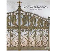 Carlo Rizzarda «poeta del ferro». Ediz. illustrata