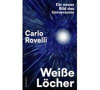 Carlo Rovelli E Weiße Löcher: Ein neues Bild des Universums (Copertina rigida)
