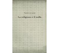 Carlo Saviani Keiji Nishitani La religione e il nulla (Tascabile)