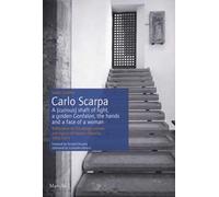 Carlo Scarpa. A (curious) shaft of light, a golden Gonfalon, the hands and a face of a women. Reflections on the design process and layout of Palazzo Abatellis 1953-1954. Ediz. a colori