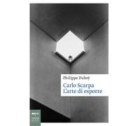 Carlo Scarpa. L'arte di esporre