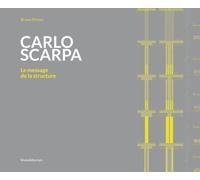 Carlo Scarpa: Le Message de la structure