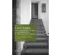 Carlo Scarpa. Una (curiosa) lama di luce, un gonfalone d'oro, le mani e un viso di donna. Riflessioni sul processo progettuale per l'allestimento di Palazzo Abatellis 1953-1954. Ediz. illustrata