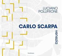 Carlo Scarpa Venezia. Ediz. illustrata