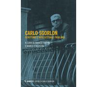 Carlo Sgorlon. Scrittore e intellettuale friulano - Fabbro Franco, D'Agost...