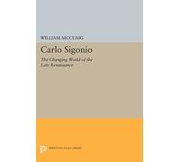 Carlo Sigonio: The Changing World of the Late Renaissance (Princeton Legacy Library)
