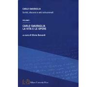 Carlo Smuraglia. La vita e le opere. Scritti, discorsi e atti istituzionali. Vol. 1