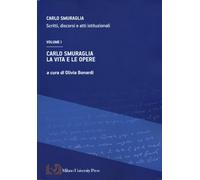 Carlo Smuraglia. Scritti, Discorsi E Atti Istituzionali. Vol. 1: La Vita E Le Op