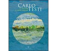 Carlo Testi. La natura e i suoi enigmi. Ediz. illustrata