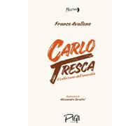 Carlo Tresca. Il latin lover dell'anarchia