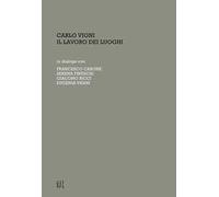 Carlo Vigni. Il lavoro dei luoghi in dialogo con Francesco Carone, Serena Fineschi, Giacomo Ricci, Eugenia Vanni