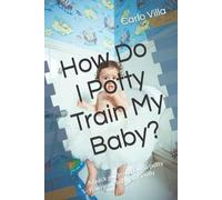 Carlo Villa How Do I Potty Train My Baby? (Tascabile)