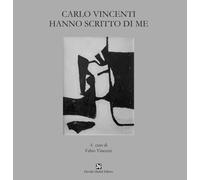Carlo Vincenti. Hanno scritto di me - 2026 - Davide Ghaleb Editor