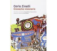 Carlo Zinelli. Cronache visionarie