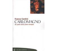 Carlomagno. Un padre della patria europea