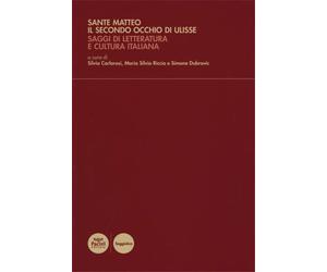 Carlorosi,Silvia. - Sante Matteo. Il secondo occhio di Ulisse. Saggi di letterat