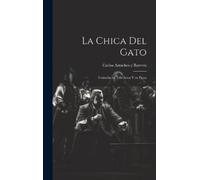 Carlos 1866-1943 Arniches y Barrera La chica del gato (Copertina rigida)