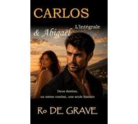 Carlos & Abigaël, L'intégrale: Deux destins, un même combat, une seule histoire