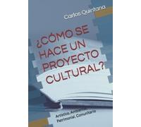 Carlos Adrián Quintana ¿Cómo Se Hace Un Proyecto Cultural? (Tascabile)