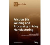 Carlos Agelet de Friction Stir Welding and Processing in Alloy Manu (Tascabile)