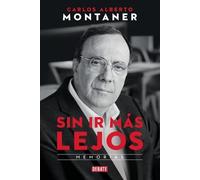 Carlos Alberto Monta Sin ir más lejos. Memorias / Without Going Furt (Tascabile)