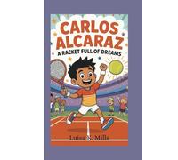 CARLOS ALCARAZ: A Racket Full of Dreams