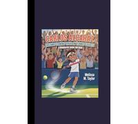 CARLOS ALCARAZ: Dreams Coming True on Tennis Courts A Biography Book for Kids
