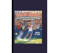 CARLOS ALCARAZ: Dreams Coming True on Tennis Courts A Biography Book for Kids